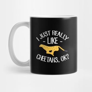 I just really like cheetahs ok Mug